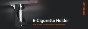 VAPOR-LOK E-Cigarette holder